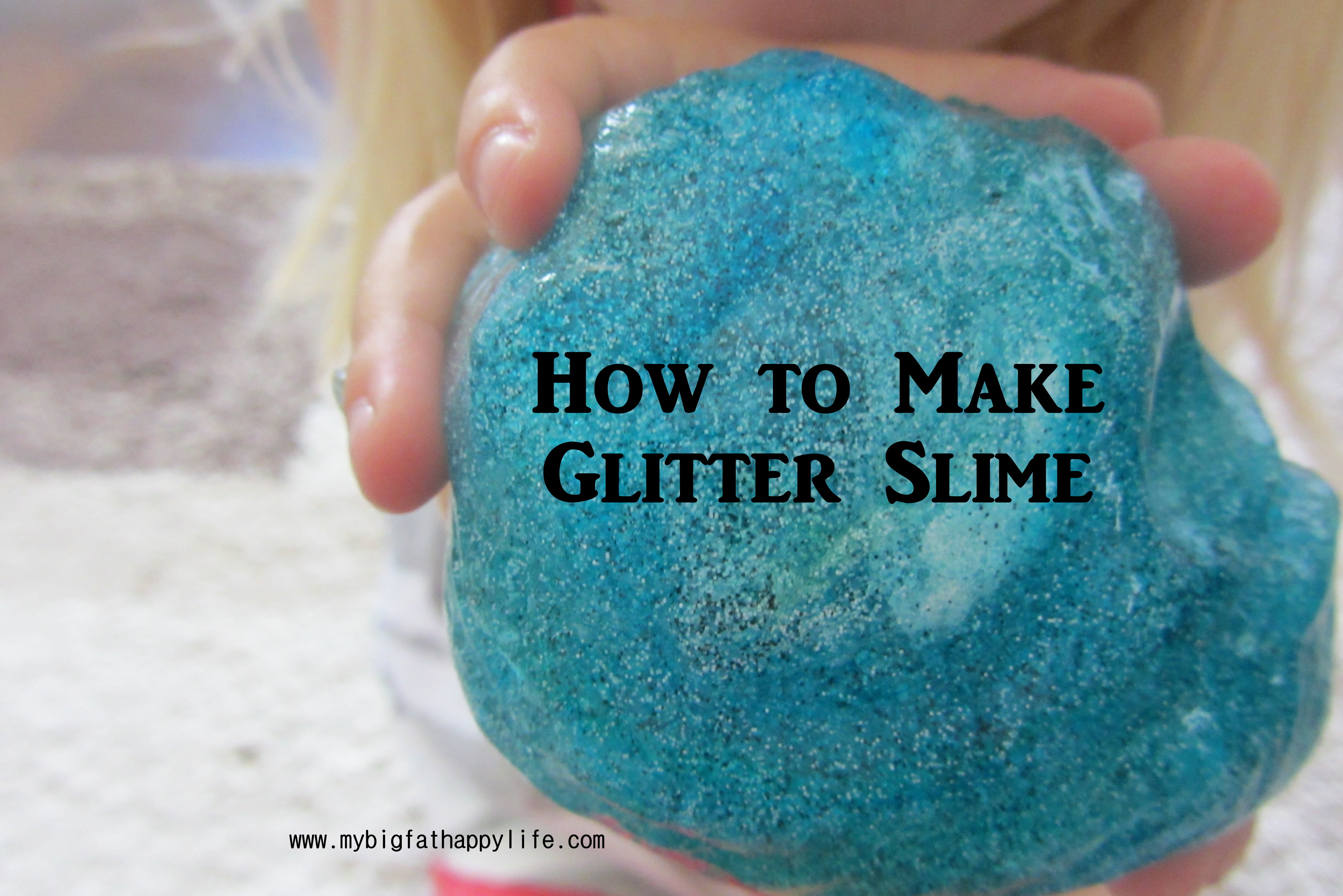 How to Make Glitter Slime - My Big Fat Happy Life