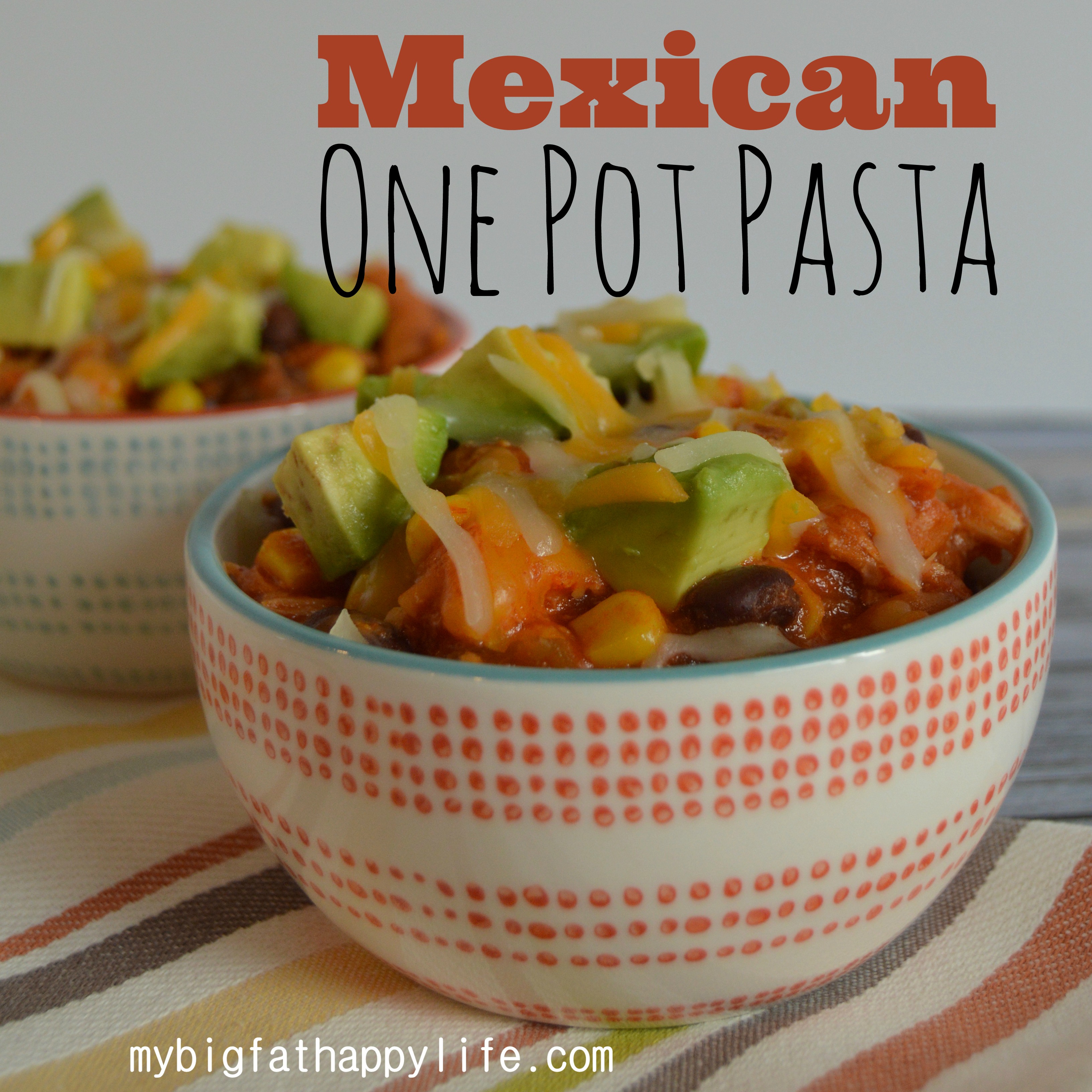 Mexican One Pot Pasta - My Big Fat Happy Life