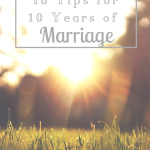 10 Tips for 10 Years of Marriage | mybigfathappylife.com