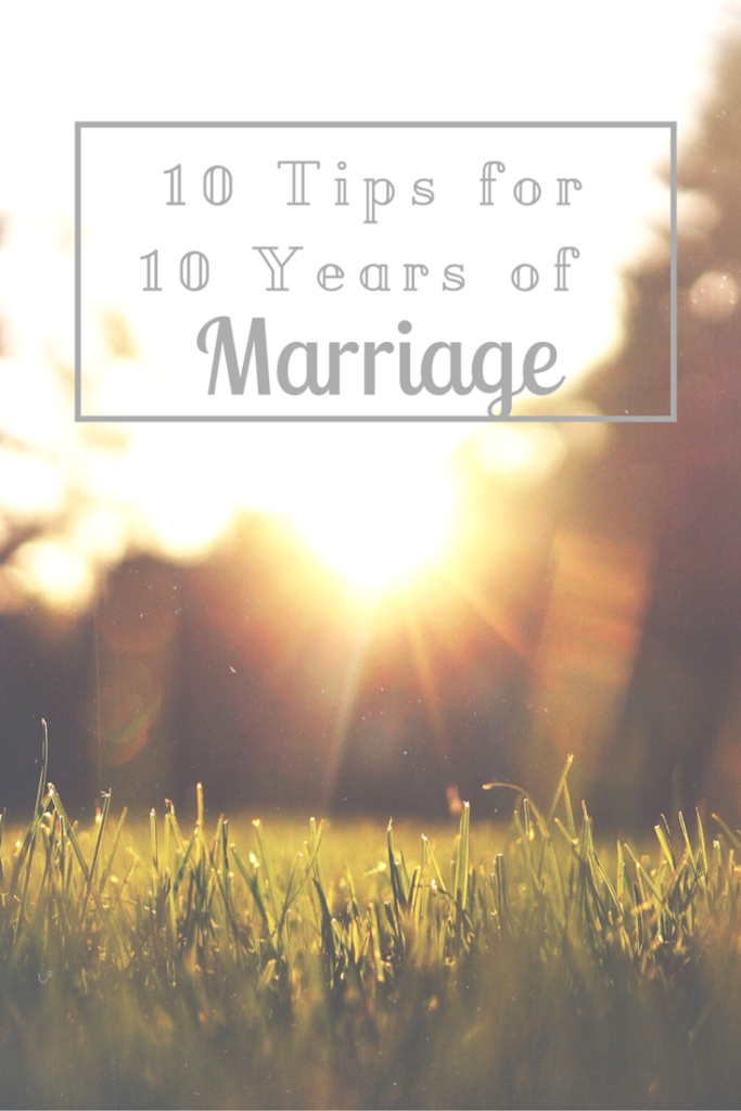 10 Tips for 10 Years of Marriage | mybigfathappylife.com